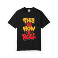 This Is How I Roll Graphic T-Shirt